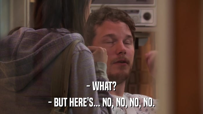 - WHAT? - BUT HERE'S... NO, NO, NO, NO. 