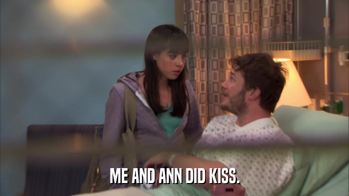 ME AND ANN DID KISS.  