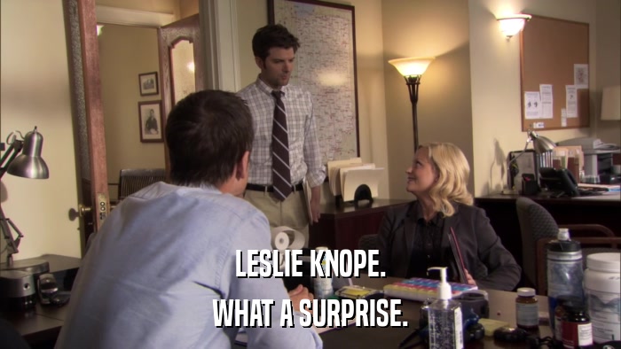LESLIE KNOPE. WHAT A SURPRISE. 