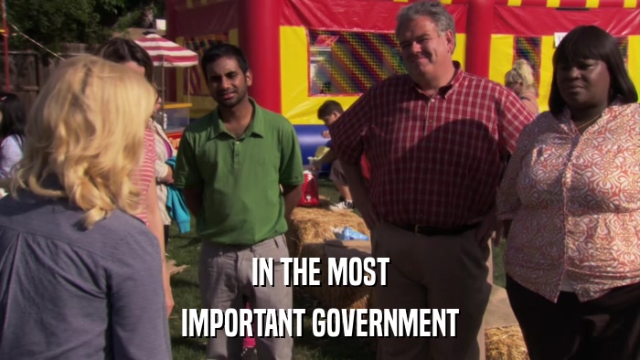 IN THE MOST IMPORTANT GOVERNMENT 