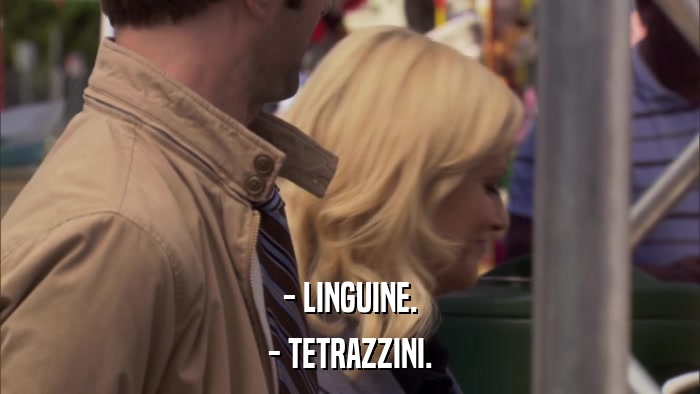 - LINGUINE. - TETRAZZINI. 