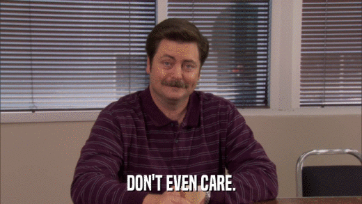DON'T EVEN CARE.  