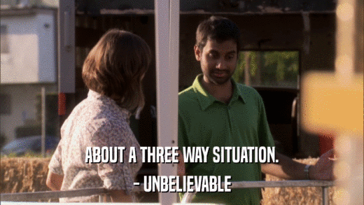 ABOUT A THREE WAY SITUATION. - UNBELIEVABLE 