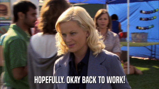HOPEFULLY. OKAY BACK TO WORK!  