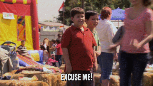 EXCUSE ME!  