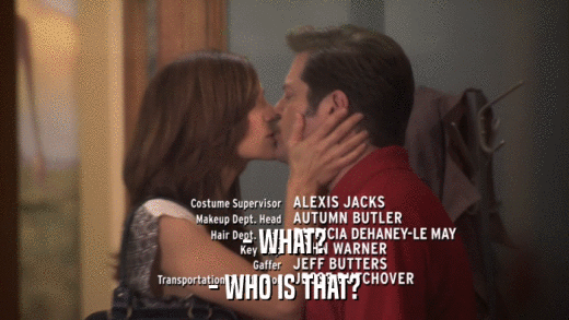 - WHAT? - WHO IS THAT? 