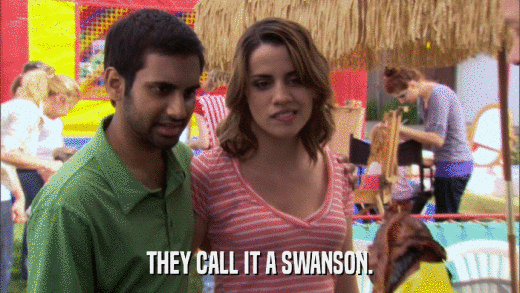 THEY CALL IT A SWANSON.  