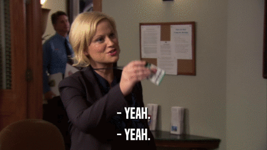 - YEAH. - YEAH. 