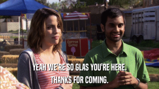 YEAH WE'RE SO GLAS YOU'RE HERE. THANKS FOR COMING. 
