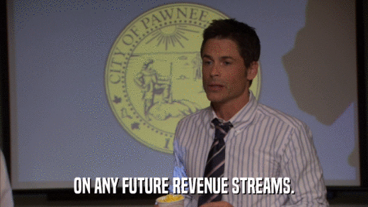 ON ANY FUTURE REVENUE STREAMS.  