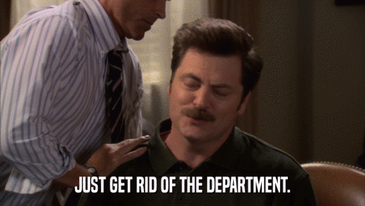JUST GET RID OF THE DEPARTMENT.  
