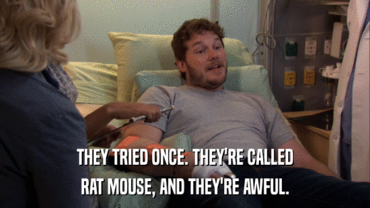 THEY TRIED ONCE. THEY'RE CALLED RAT MOUSE, AND THEY'RE AWFUL. 