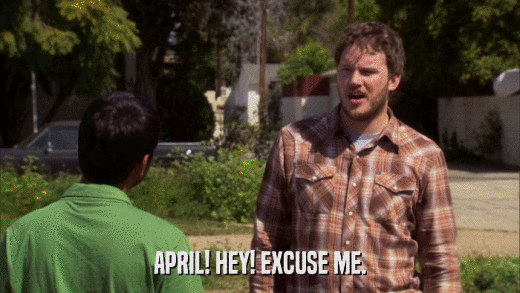 APRIL! HEY! EXCUSE ME.  