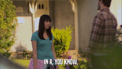 IN A, YOU KNOW,  