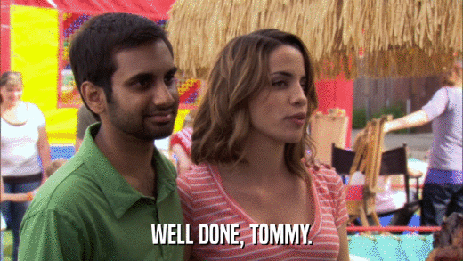 WELL DONE, TOMMY.  