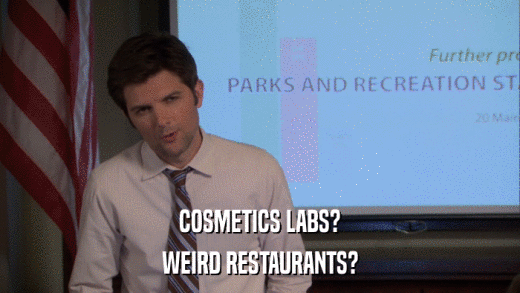 COSMETICS LABS? WEIRD RESTAURANTS? 