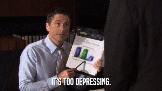 IT'S TOO DEPRESSING.  