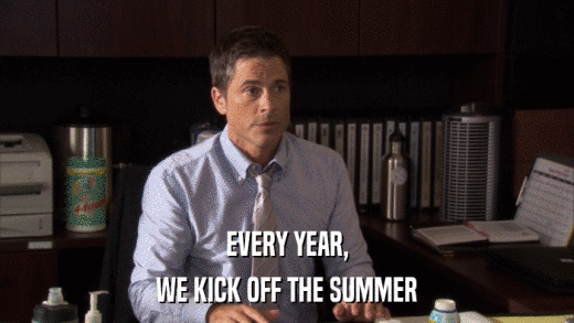EVERY YEAR, WE KICK OFF THE SUMMER 