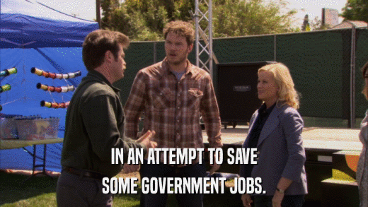 IN AN ATTEMPT TO SAVE SOME GOVERNMENT JOBS. 