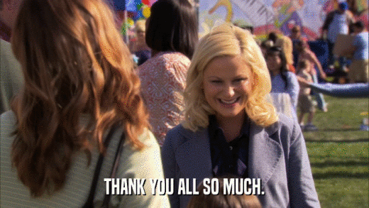 THANK YOU ALL SO MUCH.  