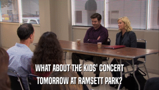 WHAT ABOUT THE KIDS' CONCERT TOMORROW AT RAMSETT PARK? 