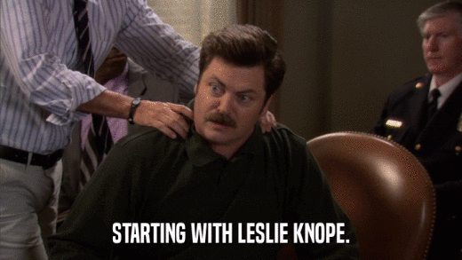 STARTING WITH LESLIE KNOPE.  