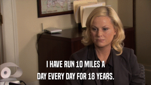 I HAVE RUN 10 MILES A DAY EVERY DAY FOR 18 YEARS. 