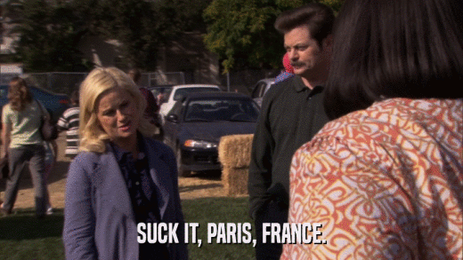 SUCK IT, PARIS, FRANCE.  
