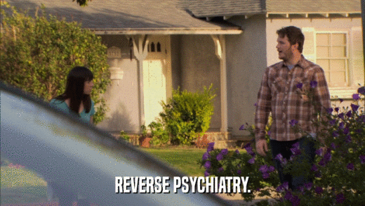 REVERSE PSYCHIATRY.  