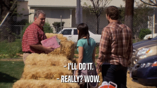- I'LL DO IT. - REALLY? WOW. 