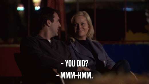 - YOU DID? - MMM-HMM. 