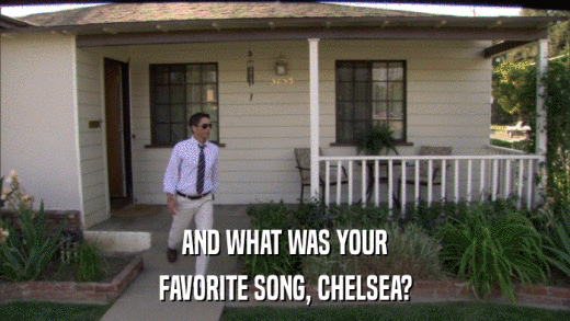 AND WHAT WAS YOUR FAVORITE SONG, CHELSEA? 