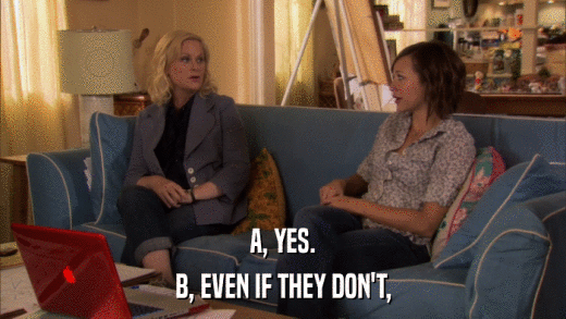 A, YES. B, EVEN IF THEY DON'T, 