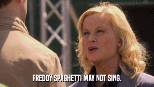 FREDDY SPAGHETTI MAY NOT SING.  