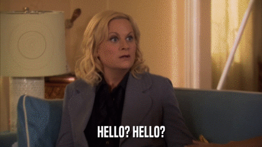 HELLO? HELLO?  
