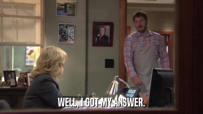 WELL, I GOT MY ANSWER.  