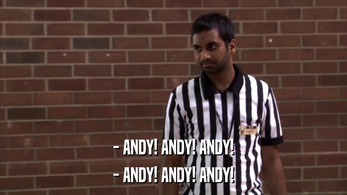 - ANDY! ANDY! ANDY! - ANDY! ANDY! ANDY! 