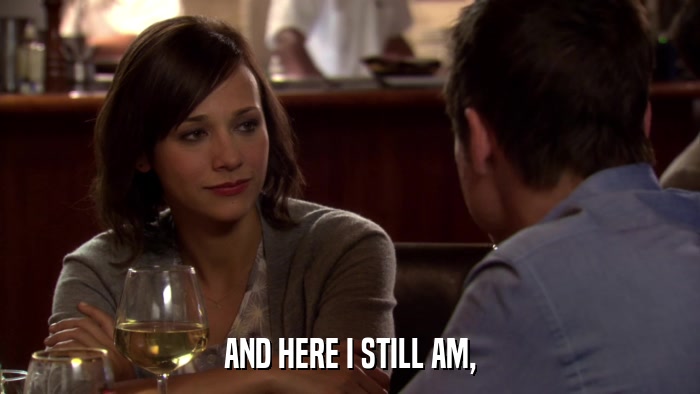 AND HERE I STILL AM,  