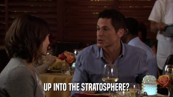 UP INTO THE STRATOSPHERE?  