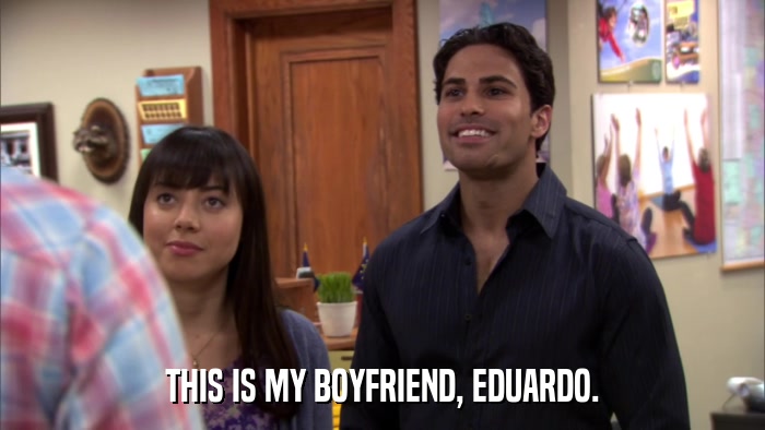 THIS IS MY BOYFRIEND, EDUARDO.  