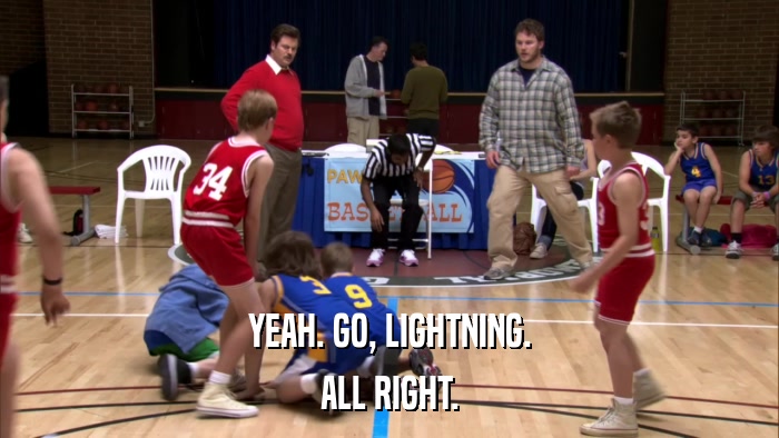 YEAH. GO, LIGHTNING. ALL RIGHT. 