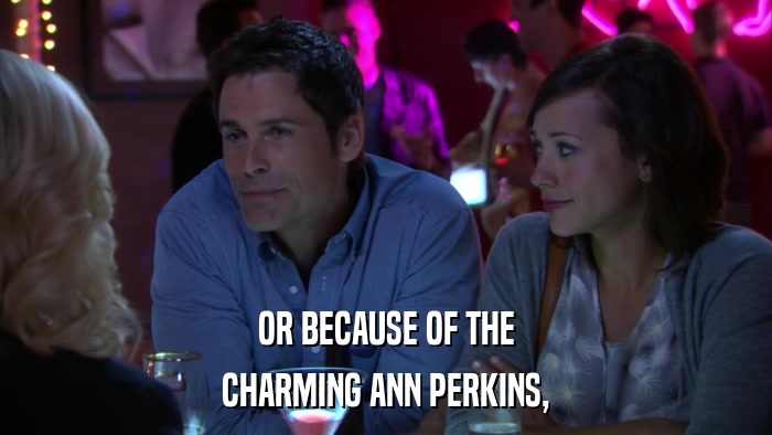 OR BECAUSE OF THE CHARMING ANN PERKINS, 