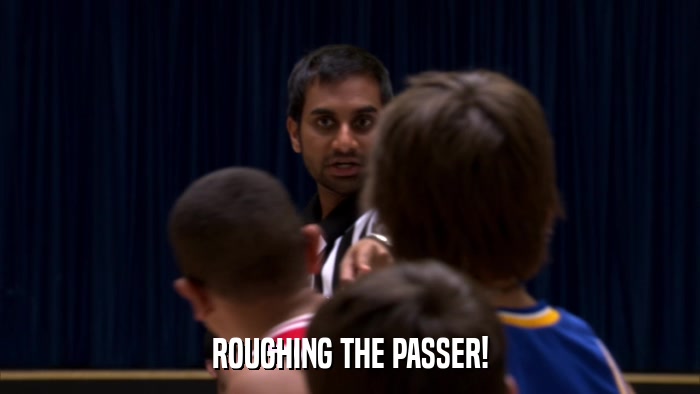 ROUGHING THE PASSER!  