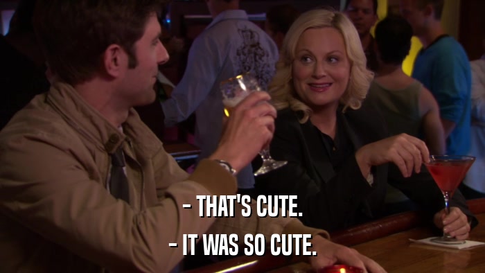 - THAT'S CUTE. - IT WAS SO CUTE. 