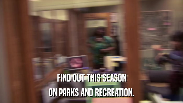 FIND OUT THIS SEASON ON PARKS AND RECREATION. 