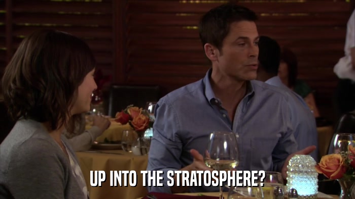 UP INTO THE STRATOSPHERE?  