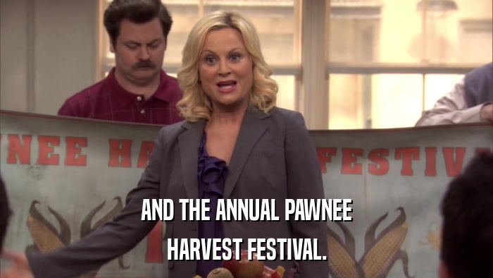 AND THE ANNUAL PAWNEE HARVEST FESTIVAL. 