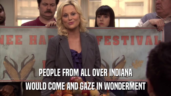 PEOPLE FROM ALL OVER INDIANA WOULD COME AND GAZE IN WONDERMENT 