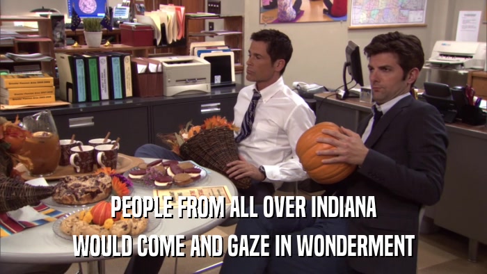 PEOPLE FROM ALL OVER INDIANA WOULD COME AND GAZE IN WONDERMENT 