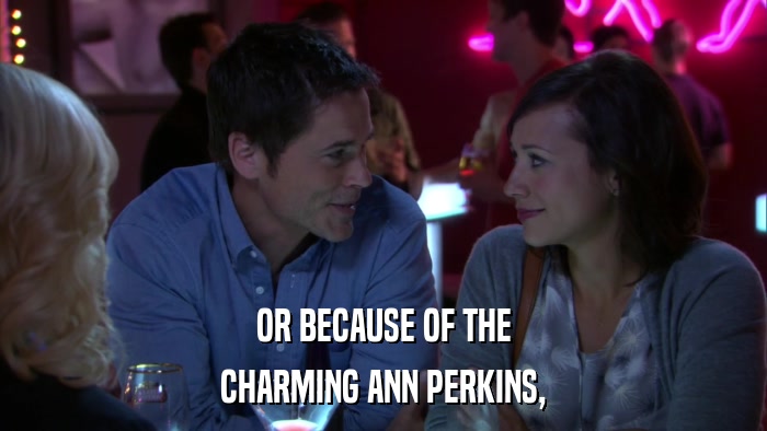 OR BECAUSE OF THE CHARMING ANN PERKINS, 